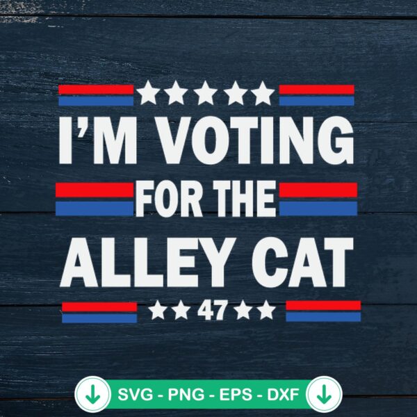 I'm Voting For The Alley Cat SVG file, Cricut cut file