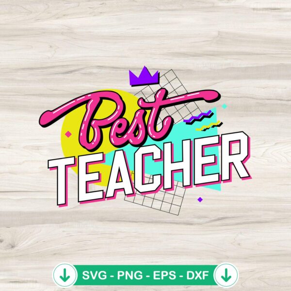 Retro Best Teacher 90s Style SVG file for Cricut cutting