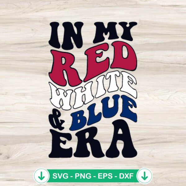 In My Red White and Blue Era America SVG file for Cricut