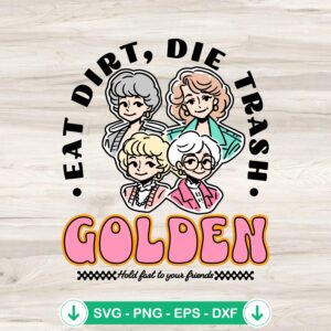 Eat Dirt Die Trash Golden Girls SVG file for Cricut cut file