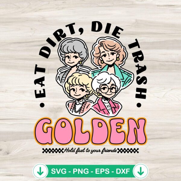 Eat Dirt Die Trash Golden Girls SVG file for Cricut cut file