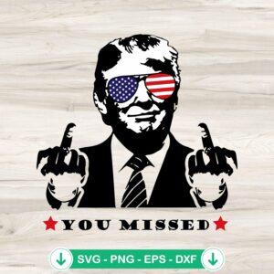 You Missed Trump Shooting 2024 SVG file for Cricut cutting