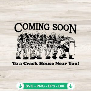 Coming Soon To A Crack House SVG file for Cricut cutting machine