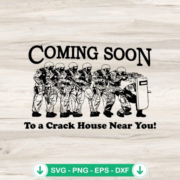 Coming Soon To A Crack House SVG file for Cricut cutting machine