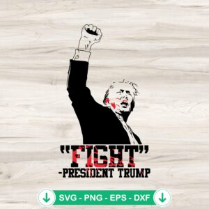 Fight President Trump SVG file for Cricut cutting machine