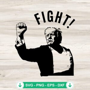 Trump Fight Fight Fight SVG file for Cricut cutting file