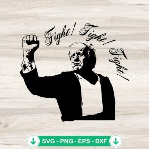 Fight Fight Fight Trump Shooting SVG file for cutting