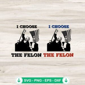 I Choose The Felon Trump Shooting svg file for cricut
