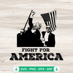 Fight For America Trump Rally Shooting SVG file for cutting machine