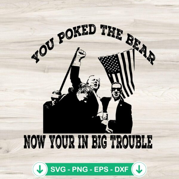 Trump You Poked The Bear SVG file for Cricut cutting machine