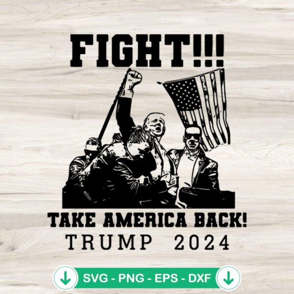 Fight Take America Back 2024 SVG file for Cricut and cutting machines