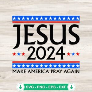 Jesus 2024 Make America Pray Again SVG file, cricut svg, cutting file