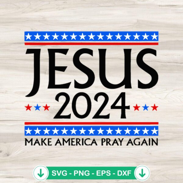 Jesus 2024 Make America Pray Again SVG file, cricut svg, cutting file