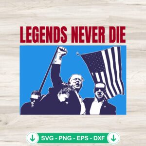 Legends Never Die Trump Fight SVG file for cutting machine