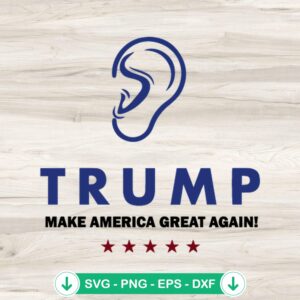 Trump Ear Make America Great Again SVG file for Cricut