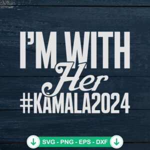 Im With Her Kamala 2024 SVG file for cutting machine
