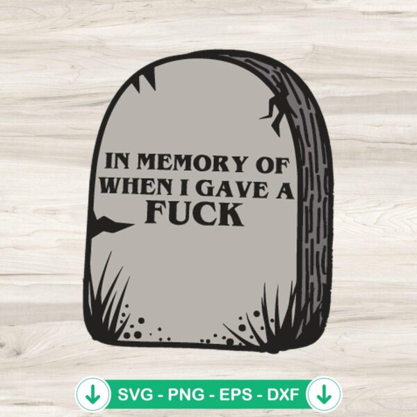 In Memory of When I Gave a Fuck svg file for cricut cutting machine