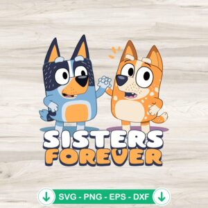 Bluey Sisters Forever SVG file for cricut cutting machines