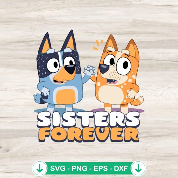 Bluey Sisters Forever SVG file for cricut cutting machines