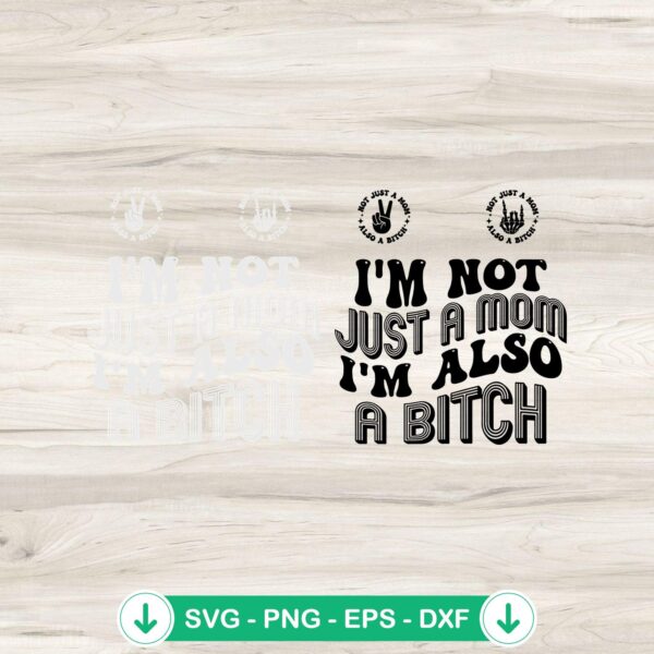Funny mom svg file, I'm Just Not A Mom I'm Also A Bitch cutting file