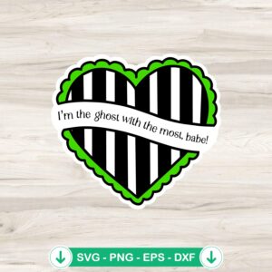 I'm The Ghost With The Most Babe Beetlejuice SVG file for Cricut