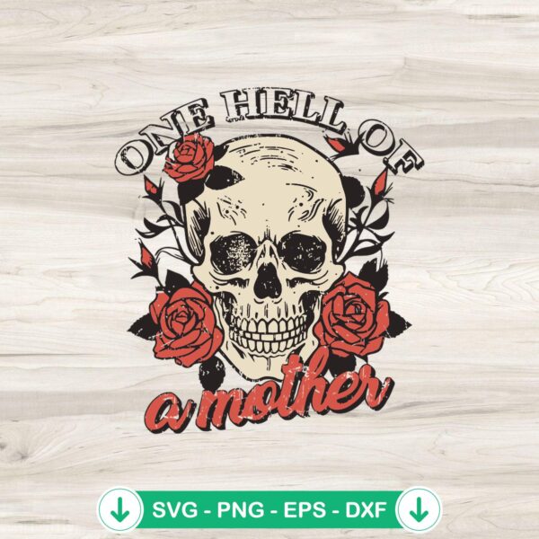 One Hell Of A Mother SVG file for cutting machines, floral skeleton design