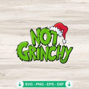 Not Grinchy SVG file design for Grinchmas crafts