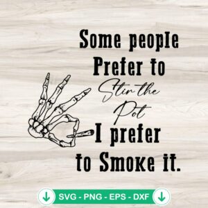 Some People Like To Stir The Pot funny quote svg file