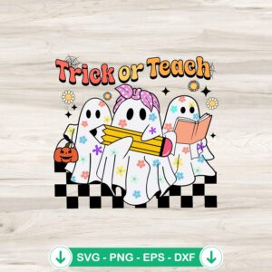 Trick Or Teach Ghost Teacher SVG file for crafting