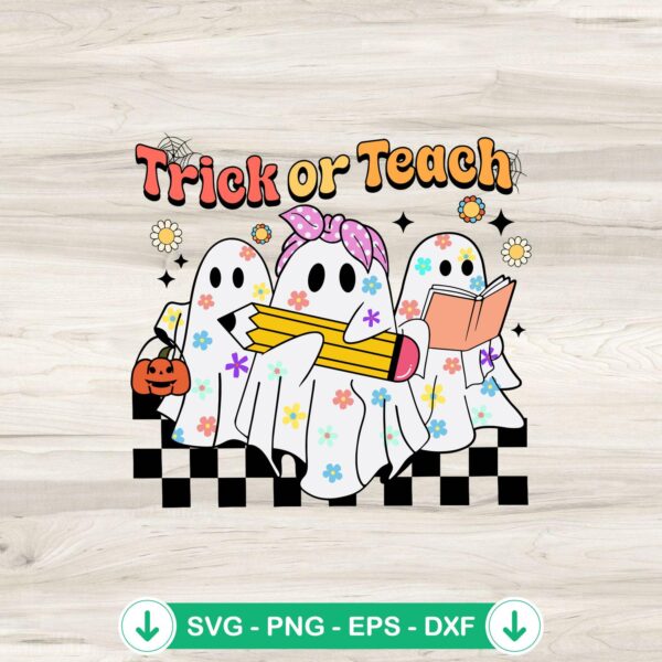 Trick Or Teach Ghost Teacher SVG file for crafting