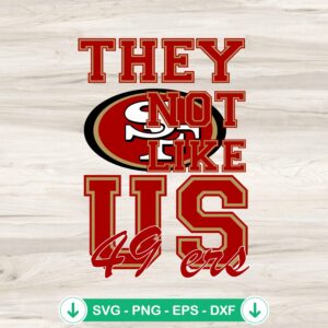 They Not Like Us SF 49ers SVG file for Cricut cutting machine