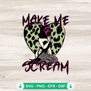 Sexy Ghostface Make Me Scream SVG file for cutting machines