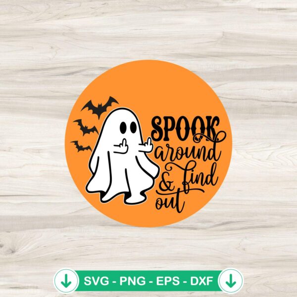 Spook Around And Find Out svg file, funny ghost cricut svg, cutting file