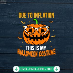 Due To Inflation This Is My Halloween Costume SVG file for Cricut