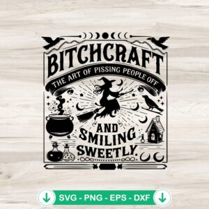 Bitchcraft The Art Of Pissing People Off SVG file for Cricut
