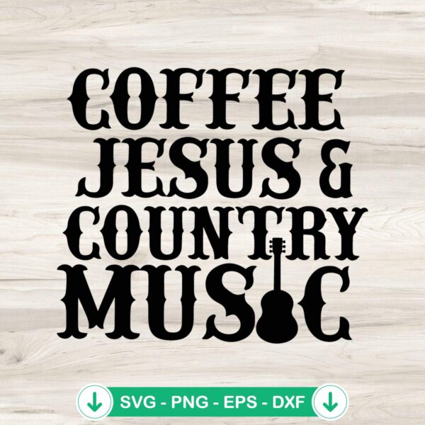 Coffee Jesus And Country Music SVG file for cutting machines