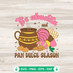 It's Abuelita And Pan Dulce Season SVG file for Cricut, cutting file.