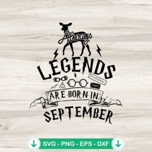 Harry Potter Legends Are Born In September SVG file for cutting machine