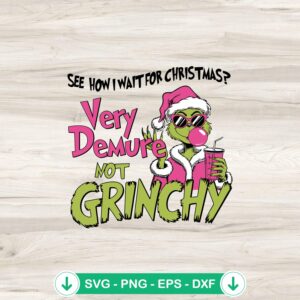 Grinch Very Demure Not Grinchy SVG file for cutting machine