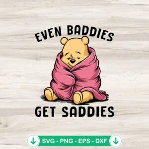 Even Baddies Get Saddies Winnie The Pooh svg file cutting file