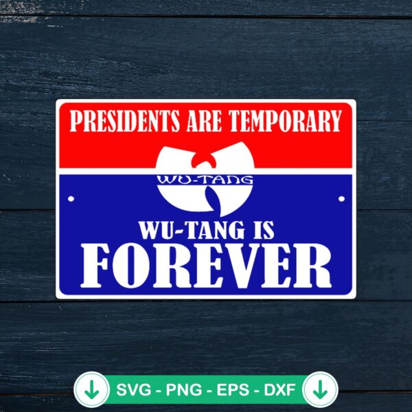 Presidents are temporary Wu-Tang is forever SVG file for cutting machines