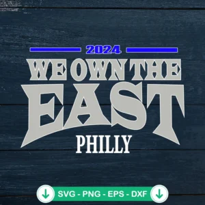2024 We Own The East Philly SVG file for cricut svg cutting file