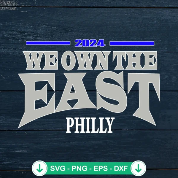 2024 We Own The East Philly SVG file for cricut svg cutting file