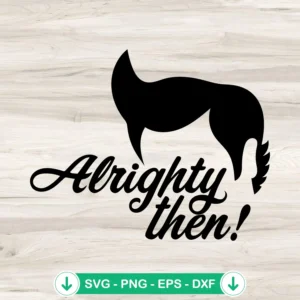 Alrighty Then SVG file for funny retro hairstyle cutting file