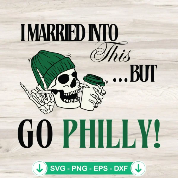 I Married Into This But Go Philly SVG - cricut svg cutting file