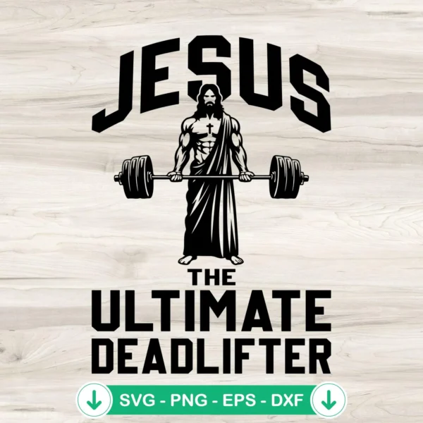 Jesus The Ultimate Deadlifter SVG file for Cricut cutting machine