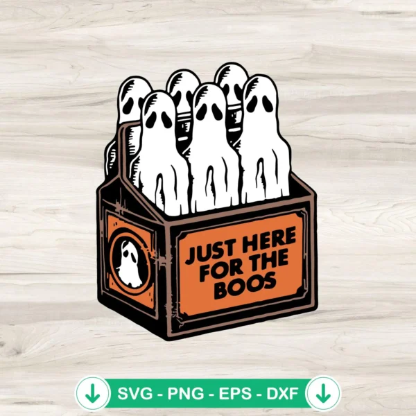 Just Here For the Boos SVG file, Halloween cut file for Cricut