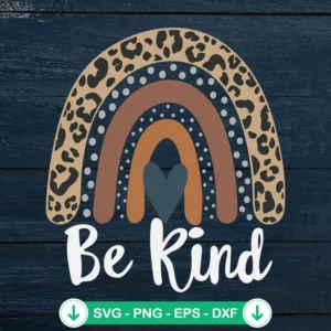 Leopard Rainbow Be Kind SVG file for Cricut cutting machine