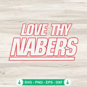 Love Thy Nabers SVG file for Cricut cutting machine