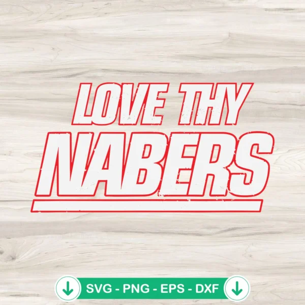 Love Thy Nabers SVG file for Cricut cutting machine